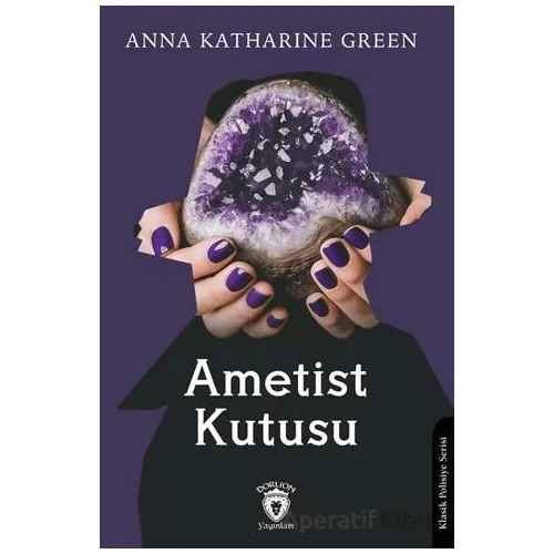 Ametist Kutusu - Anna Katharine Green - Dorlion Yayınları