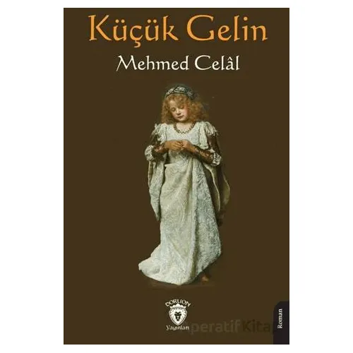 Küçük Gelin - Mehmed Celal - Dorlion Yayınları