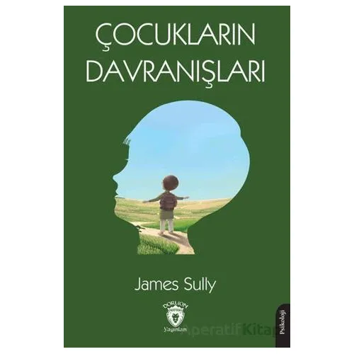Çocukların Davranışları - James Sully - Dorlion Yayınları