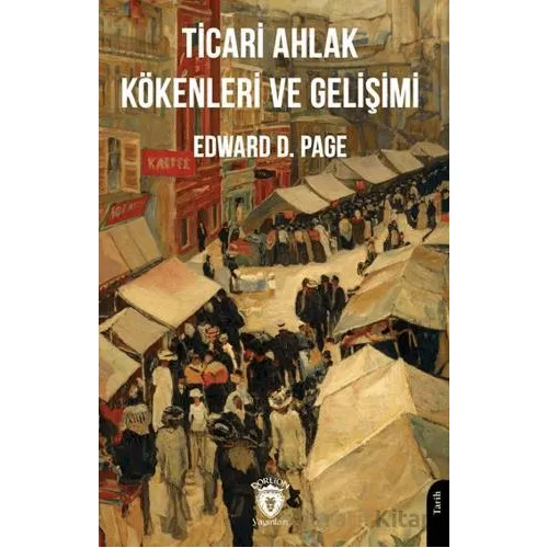 Ticari Ahlak Kökenleri ve Gelişimi - Edward D. Page - Dorlion Yayınları