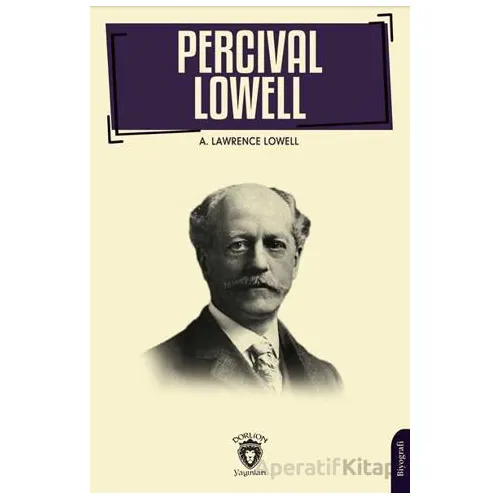 Percival Lowell’ın Biyografisi - A. Lawrence Lowell - Dorlion Yayınları