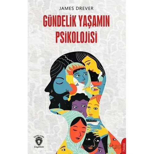 Gündelik Yaşamın Psikolojisi - James Drever - Dorlion Yayınları