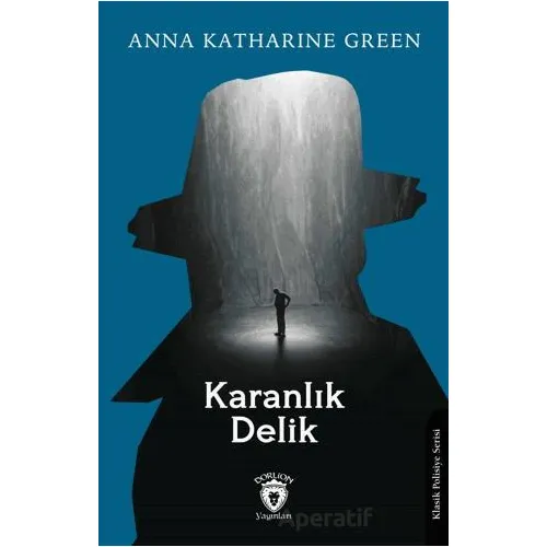 Karanlık Delik - Anna Katharine Green - Dorlion Yayınları