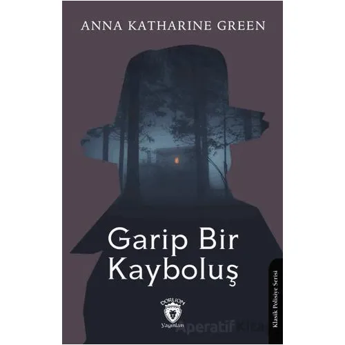 Garip Bir Kayboluş - Anna Katharine Green - Dorlion Yayınları