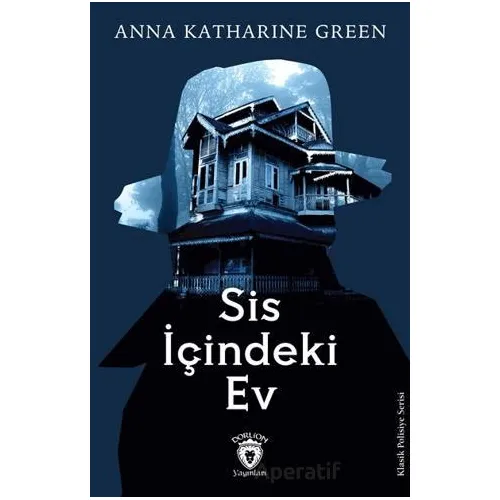 Sis İçindeki Ev - Anna Katharine Green - Dorlion Yayınları