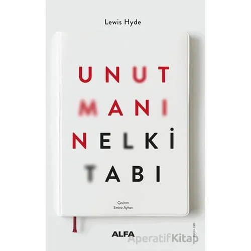 Unutmanın El Kitabı - Lewis Hyde - Alfa Yayınları