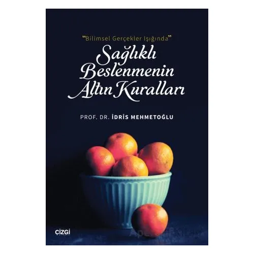 Bilimsel Gerçekler Işığında Sağlıklı Beslenmenin Altın Kuralları