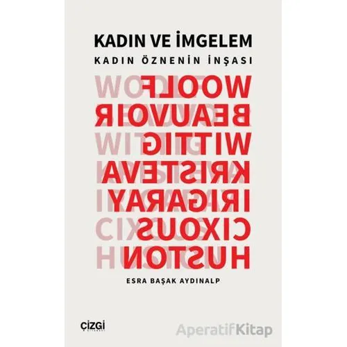 Kadın ve İmgelem (Kadın Öznenin İnşası) - Esra Başak Aydınalp - Çizgi Kitabevi Yayınları