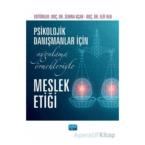 Psikolojik Danışmanlar İçin Uygulama Örnekleriyle Meslek Etiği