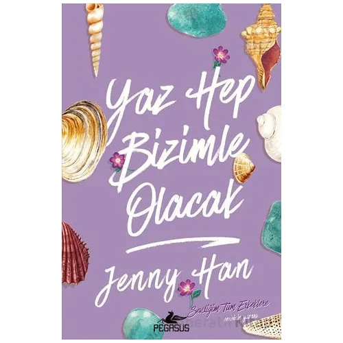 Yaz Hep Bizimle Olacak - Jenny Han - Pegasus Yayınları