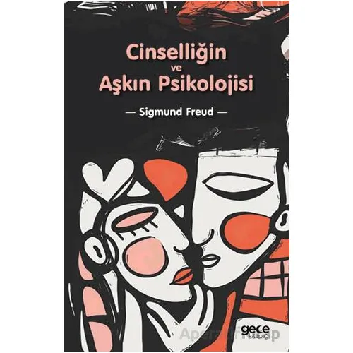 Cinselliğin ve Aşkın Psikolojisi - Sigmund Freud - Gece Kitaplığı
