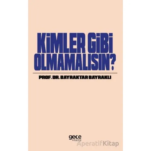 Kimler Gibi Olmamalısın - Bayraktar Bayraklı - Gece Kitaplığı