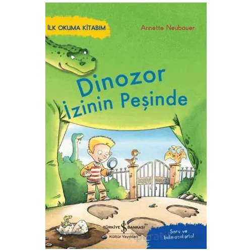 Dinozor İzinin Peşinde – İlk Okuma Kitabım - Annette Neubauer - İş Bankası Kültür Yayınları