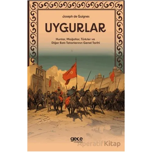 Uygurlar - Hunlar, Moğollar, Türkler ve Diğer Batı Tatarlarının Genel Tarihi