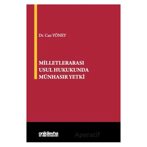 Milletlerarası Usul Hukukunda Münhasır Yetki - Can Yöney - On İki Levha Yayınları