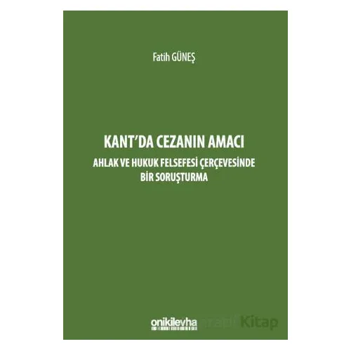 Kantda Cezanın Amacı - Ahlak ve Hukuk Felsefesi Çerçevesinde Bir Soruşturma