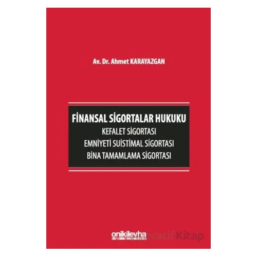 Finansal Sigortalar Hukuku - Kefalet Sigortası, Emniyeti Suistimal Sigortası, Bina Tamamlama Sigorta