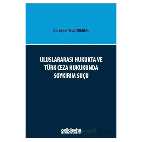 Uluslararası Hukukta ve Türk Ceza Hukukunda Soykırım Suçu