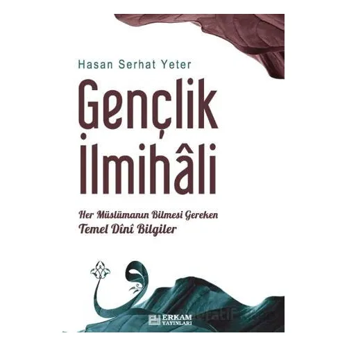 Gençlik İlmihali - Hasan Serhat Yeter - Erkam Yayınları