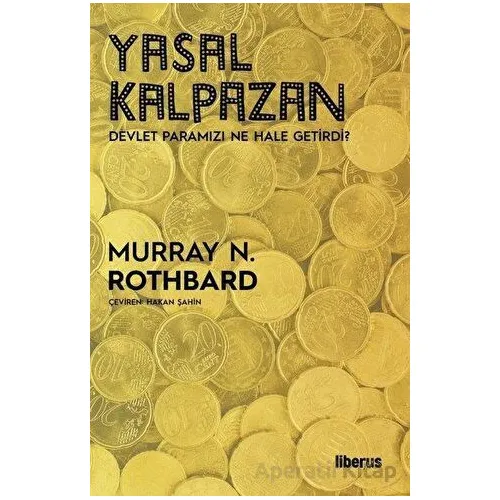 Yasal Kalpazan - Murray N. Rothbard - Liberus Yayınları