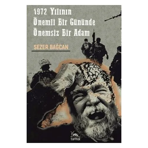 1972 Yılının Önemli Bir Gününde Önemsiz Bir Adam - Sezer Bağcan - Sarmal Kitabevi