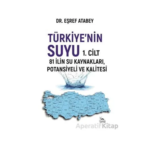 Türkiyenin Suyu 1. Cilt - Eşraf Atabey - Sarmal Kitabevi