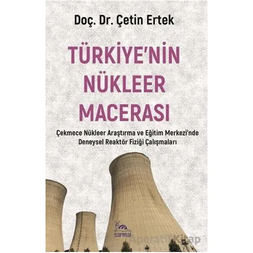 Türkiye’nin Nükleer Macerası - Çetin Ertek - Sarmal Kitabevi
