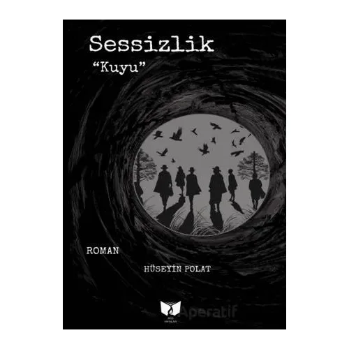 Sessizlik Kuyu - Hüseyin Polat - Ateş Yayınları