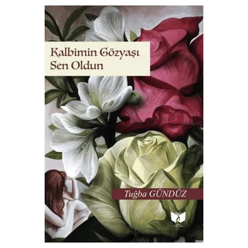 Kalbimin Gözyaşı Sen Oldun - Tuğba Gündüz - Ateş Yayınları