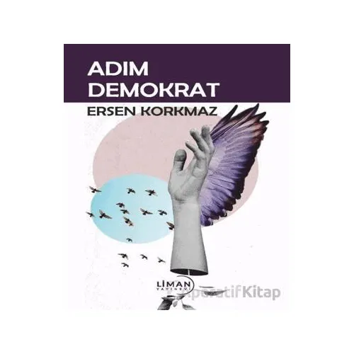Adım Demokrat - Ersen Korkmaz - Liman Yayınevi