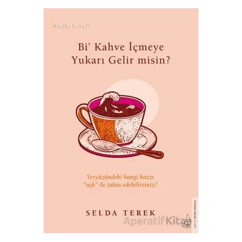 Bi’ Kahve İçmeye Gelir misin? - Selda Terek - Destek Yayınları