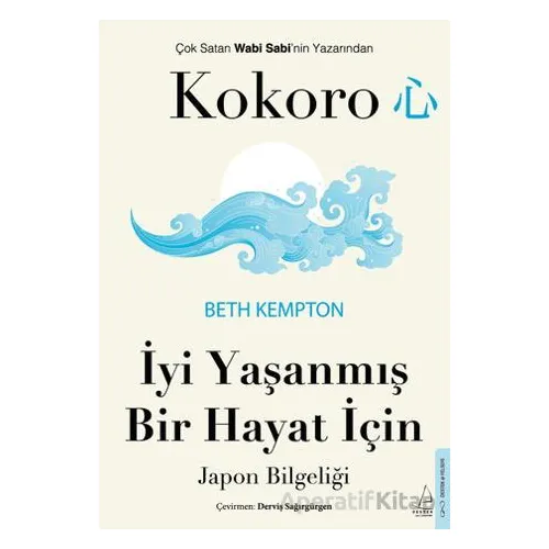 Kokoro - İyi Yaşanmış Bir Hayat İçin Japon Bilgeliği - Beth Kempton - Destek Yayınları