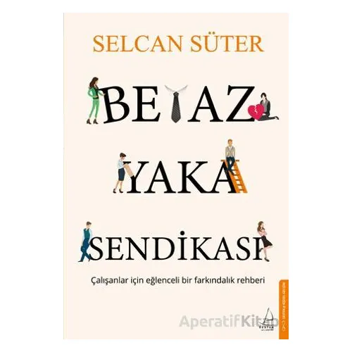 Beyaz Yaka Sendikası - Selcan Süter - Destek Yayınları