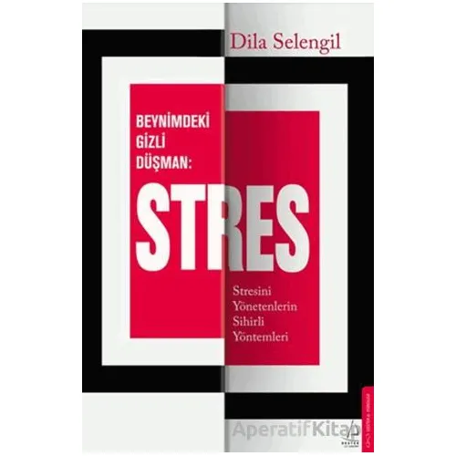 Beynimizdeki Gizli Düşman: Stres - Dila Selengil - Destek Yayınları