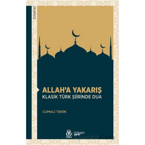 Allah’a Yakarış Klasik Türk Şiirinde Dua - Cumali Tekin - DBY Yayınları