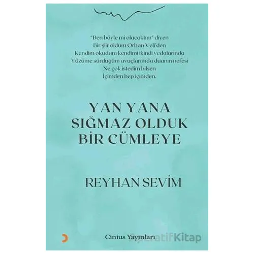 Yan Yana Sığmaz Olduk Bir Cümleye - Reyhan Sevim - Cinius Yayınları