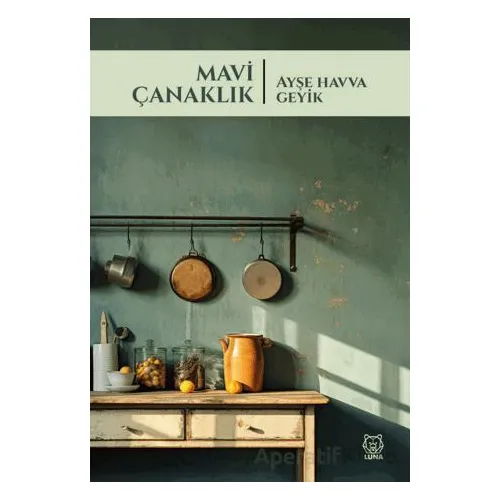 Mavi Çanaklık - Ayşe Havva Geyik - Luna Yayınları