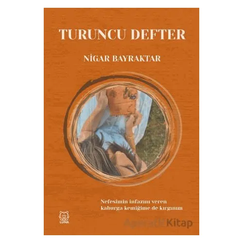 Turuncu Defter - Nigar Bayraktar - Luna Yayınları