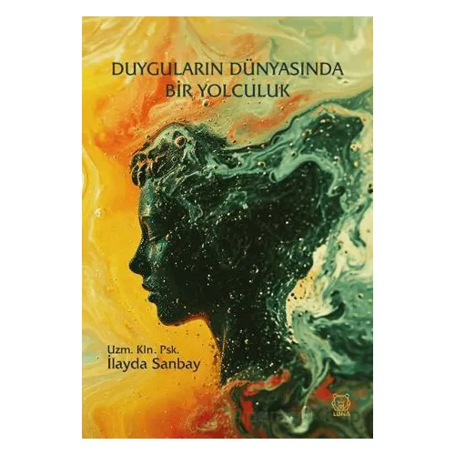 Duyguların Dünyasında Bir Yolculuk - İlayda Sanbay - Luna Yayınları