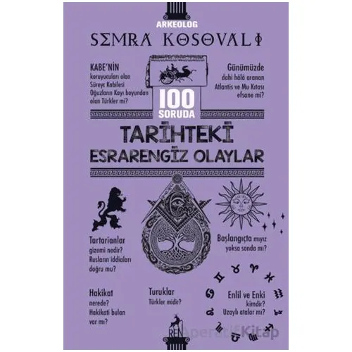 100 Soruda Tarihteki Esrarengiz Olaylar - Semra Kosovalı - Ren Kitap