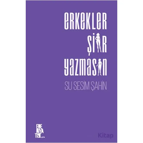 Erkekler Şiir Yazmasın - Su Sesim Şahin - Edebiyatist