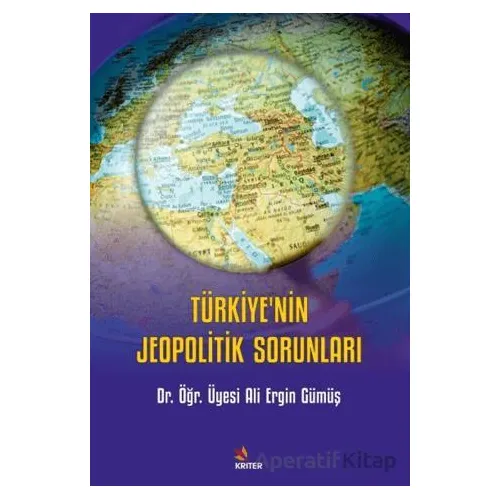 Türkiye’nin Jeopolitik Sorunları - Ali Ergin Gümüş - Kriter Yayınları