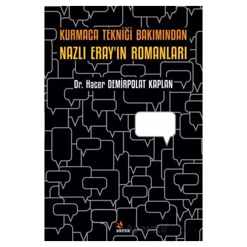 Kurmaca Tekniği Bakımından Nazlı Eray’ın Romanları - Hacer Demirpolat Kaplan - Kriter Yayınları