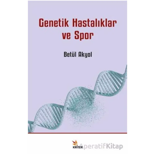 Genetik Hastalıklar ve Spor - Betül Akyol - Kriter Yayınları