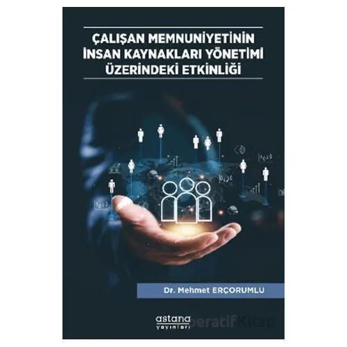 Çalışan Memnuniyetinin İnsan Kaynakları Yönetimi Üzerindeki Etkinliği