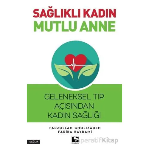 Sağlıklı Kadın Mutlu Anne - Farzollah Gholizadeh - Çınaraltı Yayınları