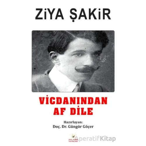 Vicdanından Af Dile - Ziya Şakir - Akıl Fikir Yayınları