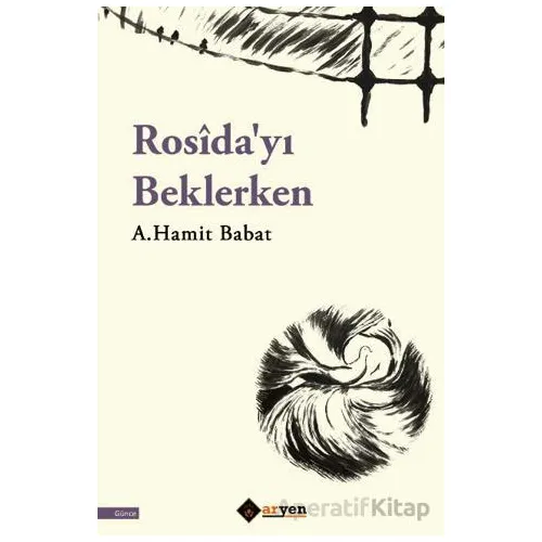 Rosîdayı Beklerken - A.Hamit Babat - Aryen Yayınları