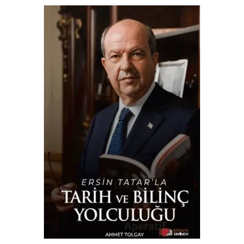 Ersin Tatar’la Tarih Ve Bilinç Yolculuğu - Ahmet Tolgay - Berikan Yayınevi