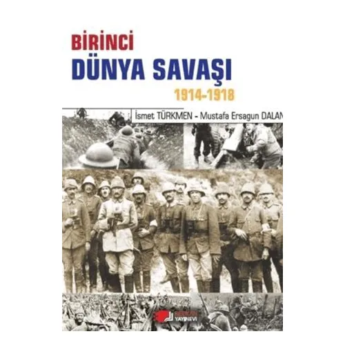 Birinci Dünya Savaşı 1914-1918 - Mustafa Ersagun Dalan - Berikan Yayınevi